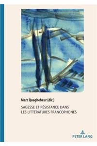 Sagesse Et Resistance Dans Les Litteratures Francophones