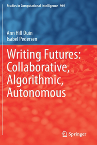 Writing Futures: Collaborative, Algorithmic, Autonomous