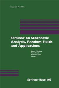 Seminar on Stochastic Analysis, Random Fields and Applications