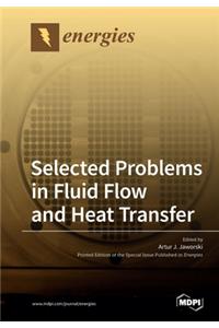 Selected Problems in Fluid Flow and Heat Transfer