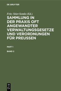 Sammlung in Der PRAXIS Oft Angewandter Verwaltungsgesetze Und Verordnungen Für Preußen. Band 2