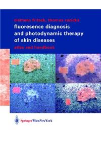 Fluorescence Diagnosis and Photodynamic Therapy of Skin Diseases: Atlas and Handbook