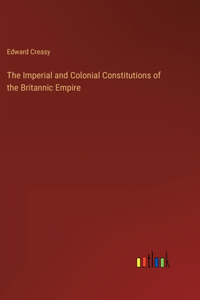 The Imperial and Colonial Constitutions of the Britannic Empire
