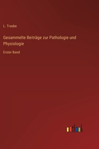 Gesammelte Beiträge zur Pathologie und Physiologie