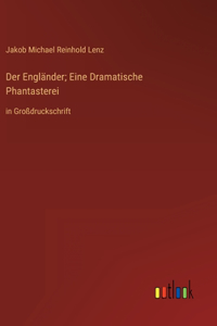 Der Engländer; Eine Dramatische Phantasterei