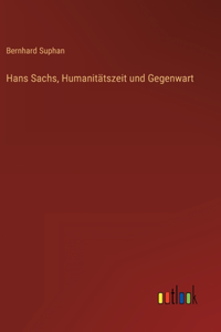 Hans Sachs, Humanitätszeit und Gegenwart