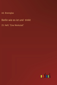 Berlin wie es ist und trinkt