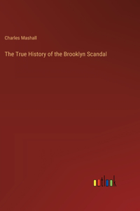 True History of the Brooklyn Scandal