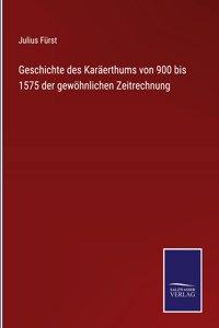 Geschichte des Karäerthums von 900 bis 1575 der gewöhnlichen Zeitrechnung