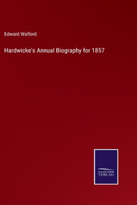 Hardwicke's Annual Biography for 1857