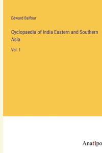 Cyclopaedia of India Eastern and Southern Asia