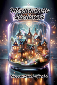 Märchenhafte Glashäuser
