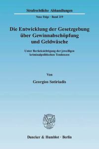 Die Entwicklung Der Gesetzgebung Uber Gewinnabschopfung Und Geldwasche: Unter Berucksichtigung Der Jeweiligen Kriminalpolitischen Tendenzen