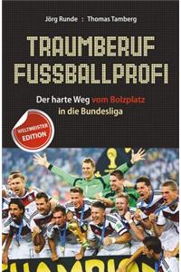 Traumberuf Fu ballprofi - Der harte Weg vom Bolzplatz in die Bundesliga