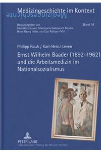 Ernst Wilhelm Baader (1892-1962) und die Arbeitsmedizin im Nationalsozialismus