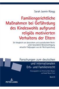 Familiengerichtliche Maßnahmen bei Gefaehrdung des Kindeswohls aufgrund religioes motivierten Verhaltens der Eltern