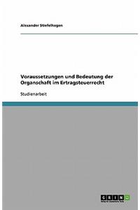 Voraussetzungen und Bedeutung der Organschaft im Ertragsteuerrecht