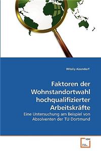 Faktoren der Wohnstandortwahl hochqualifizierter Arbeitskräfte