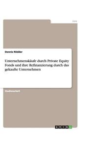 Unternehmenskäufe durch Private Equity Fonds und ihre Refinanzierung durch das gekaufte Unternehmen