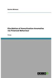 Elucidation of Annuitisation Anomalies via Financial Behaviour