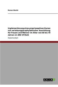 Implementierung eines propriozeptiven Kurses mit verletzungsprophylaktischer Ausrichtung für Frauen und Männer im Alter von 60 bis 70 Jahren im ARS VITALIS