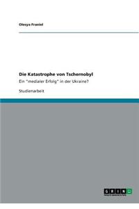 Die Katastrophe von Tschernobyl