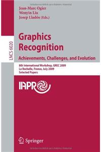 Graphics Recognition: Achievements, Challenges, and Evolution: 8th International Workshop, Grec 2009, La Rochelle, France, July 22-23, 2009, Selected Papers