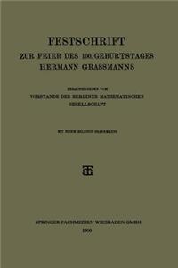 Festschrift zur Feier des 100. Geburtstages Hermann Grassmanns
