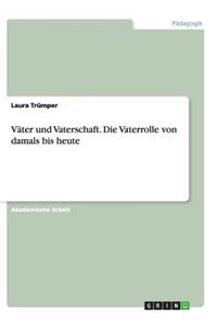 Väter und Vaterschaft.Die Vaterrolle von damals bis heute