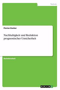 Nachhaltigkeit und Reduktion prognostischer Unsicherheit