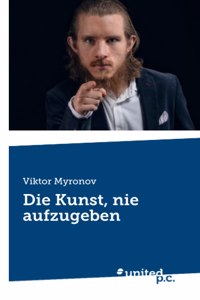 Die Kunst, nie aufzugeben