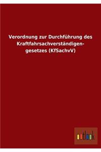 Verordnung zur Durchführung des Kraftfahrsachverständigengesetzes (KfSachvV)