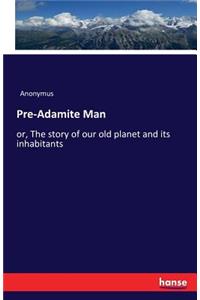 Pre-Adamite Man