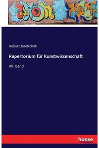 Repertorium für Kunstwissenschaft: XV. Band