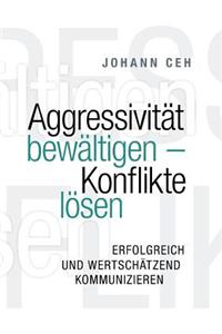 Aggressivität bewältigen - Konflikte lösen
