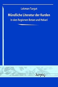 Mundliche Literatur Der Kurden in Den Regionen Botan Und Hekar I