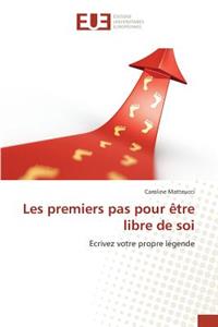 Les Premiers Pas Pour Ètre Libre de Soi