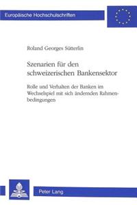 Szenarien fuer den schweizerischen Bankensektor