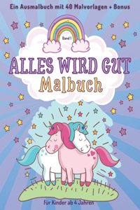 Alles Wird Gut Malbuch für Kinder ab 4 Jahren Band 1