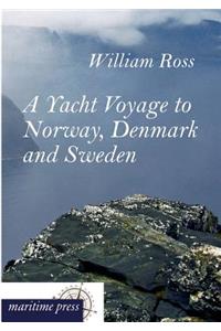 A Yacht Voyage to Norway, Denmark and Sweden