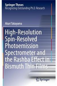 High-Resolution Spin-Resolved Photoemission Spectrometer and the Rashba Effect in Bismuth Thin Films