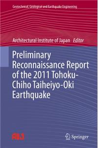 Preliminary Reconnaissance Report of the 2011 Tohoku-Chiho Taiheiyo-Oki Earthquake