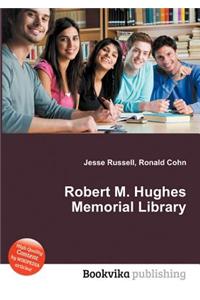 Robert M. Hughes Memorial Library