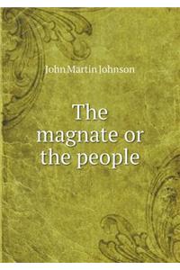 The Magnate or the People