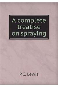 A Complete Treatise on Spraying