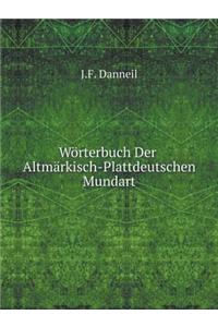 Wörterbuch Der Altmärkisch-Plattdeutschen Mundart