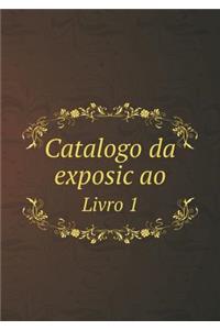 Catalogo da exposic̜ao Livro 1
