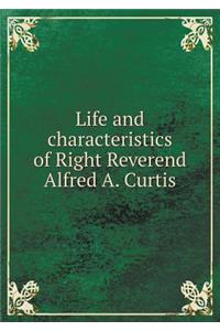 Life and Characteristics of Right Reverend Alfred A. Curtis