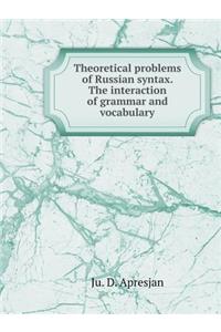 Theoretical Problems of Russian Syntax. the Interaction of Grammar and Vocabulary