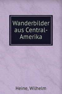 Wanderbilder aus Central-Amerika